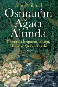 Osman'ın Ağacı Altında; Osmanlı İmparatorluğu Mısır ve Çevre Tarihi