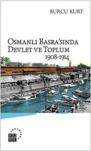 Osmanlı Basra'sında Devlet ve Toplum; 1908-1914