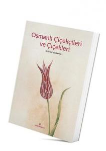 Osmanlı Çiçekçileri ve Çiçekleri