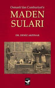 Osmanlı'dan Cumhuriyet'e Maden Sulari