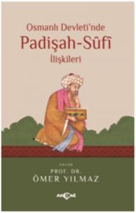 Osmanlı Devletinde Padişah-Sufi İlişkileri