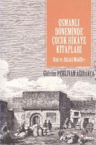 Osmanlı Döneminde Çocuk Hikâye Kitapları; Dinî ve Ahlâkî Motifler
