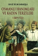 Osmanlı Hanımları ve Kadın Terzileri (1869-1923)