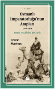 Osmanlı İmparatorluğu'nun Arapları (1516-1918); Sosyal ve Kültürel Bir Tarih