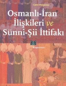 Osmanlı - İran İlişkileri ve Sünni - Şii İttifakı