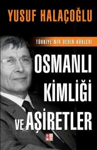 Osmanlı Kimliği ve Aşiretler; Türkiye'nin Derin Kökleri