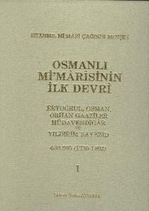 Osmanlı Mi'marisinin İlk Devri-I (630-805 / 1230-1402)