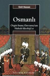 Osmanlı; Örgüt - İnanç - Davranış'tan Hukuk - İdeoloji'ye
