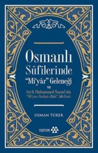 Osmanlı Sûfîlerinde 'Mi'yâr Geleneği; Şeyh Muhammed Nazmî'nin ‘'Mi'yâr-ı Tarîkat-ı İlâhî'' Adlı Eseri