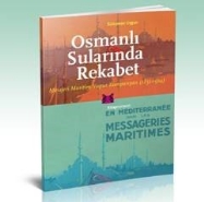 Osmanlı Sularında Rekabet; Mesajeri Maritim Vapur Kumpanyası (1851-1914)