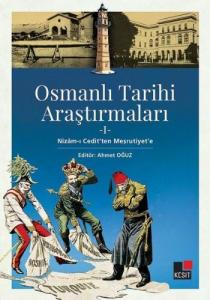 Osmanlı Tarihi Araştırmaları 1; Nizam-ı Cedit'ten Meşrutiyet'e