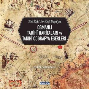 Osmanlı Tarihî Haritaları ve Tarihî Coğrafya Eserleri