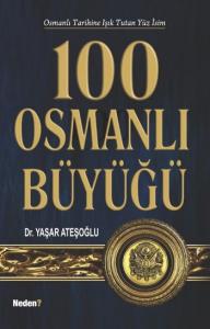 Osmanlı Tarihine Işık Tutan Yüz İsim 100 Osmanlı Büyüğü