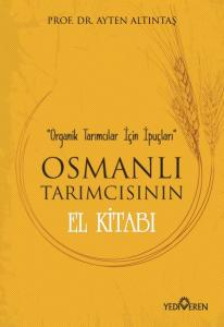 Osmanlı Tarımcısının El Kitabı; Organik Tarımcılar İçin İpuçları