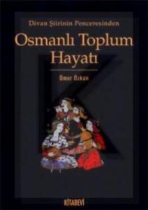 Divan Şiirinin Penceresinden Osmanlı Toplum Hayatı