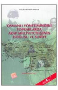 Osmanlı Yönetimindeki Topraklarda Arap Milliyetçiliğinin Doğuşu ve Suriye