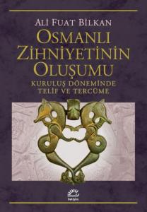 Osmanlı Zihniyetinin Oluşumu Kuruluş Döneminde Telif ve Tercüme