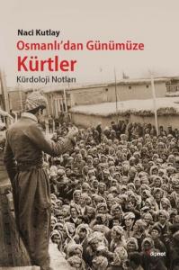 Osmanlı'dan Günümüze Kürtler; Kürdoloji Notlar
