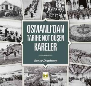 Osmanlıdan Tarihe Not Düşen Kareler (Ciltli)