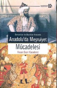 Anadolu'da Meşruiyet Mücadelesi; Osmanlılar İle Beylikler Arasında