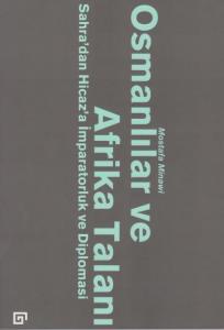 Osmanlılar ve Afrika Talanı : Sahra'dan Hicaz'a İmparatorluk ve Diplomasi