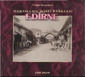 Osmanlı'nın İkinci Başkenti Edirne