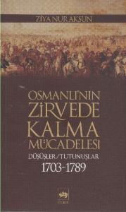 Osmanlı'nın Zirvede Kalma Mücadelesi; Düşüşler / Tutunuşlar 1703-1789