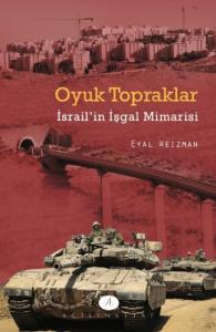 Oyuk Topraklar; İsrail'in İşgal Mimarisi
