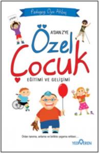A'dan Z'ye Özel Çocuk Eğitimi ve Gelişimi