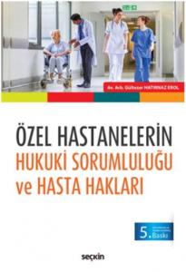 Özel Hastanelerin Hukuki Sorumluluğu ve Hasta Hakları