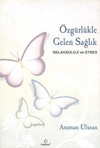 Özgürlükle Gelen Sağlık -relaksoloji ve Stres-