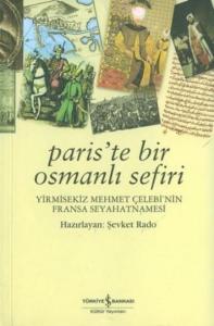 Paris'te Bir Osmanlı Sefiri; Yirmisekiz Mehmet Çelebi'nin Fransa Seyahatnamesi