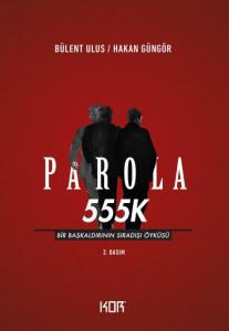 Parola 555K; Bir Başkaldırının Sıradışı Öyküsü