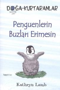 Penguenlerin Buzları Erimesin; Doğa-Kurtaranlar