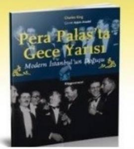 Pera Palas'ta Gece Yarısı; Modern İstanbul'un Doğuşu