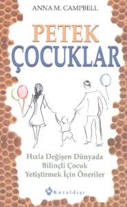 Petek Çocuklar; Hızla Değişen Dünyada Bilinçli Çocuk Yetiştirmek için Öneriler