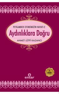 Aydınlıklara Doğru; Peygamber Efendimizin Hayatı-2