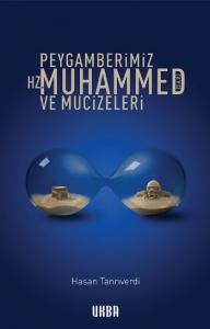 Peygamberimiz Hz. Muhammed ve Mucizeleri