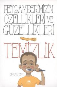 Peygamberimizin Özellikleri ve Güzellikleri - 1; Temizlik