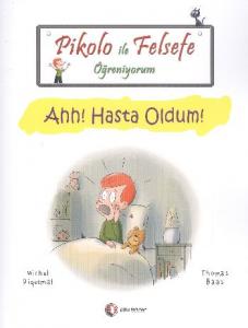 Pikolo ile Felsefe Öğreniyorum; Ahh! Hasta Oldum!