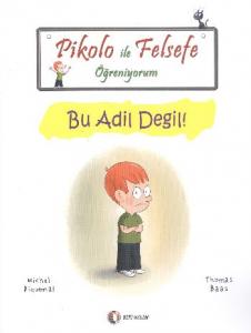 Pikolo ile Felsefe Öğreniyorum; Bu Adil Değil!