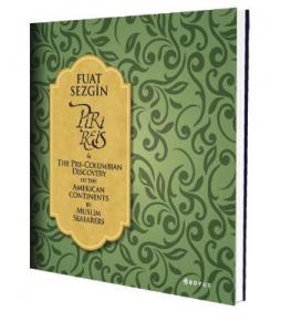 Piri Reis and The Pre-Columbian Discovery of the American Continent by Muslim Seafarers