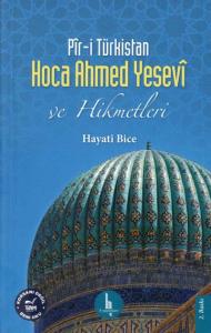 Pîr-i Türkistan Hoca Ahmed Yesevî ve Hikmetleri