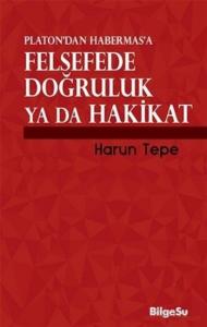 Platon'dan Habermas'a Felsefede Doğruluk ya da Hakikat
