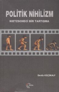Politik Nihilizm; Nietzscheci Bir Tartışma