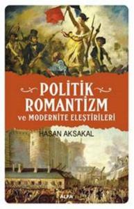 Politik Romantizm; Ve Modernite Eleştirileri