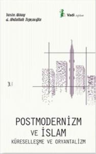 Postmodernizm ve İslam Küreselleşme ve Oryantalizm