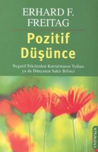Pozitif Düşünce; Negatif Etkilerden Kurtulmanın Yolları Ya Da Dünyanın Saklı Bilinci