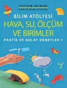 Bilim Atölyesi - Hava, Su, Ölçüm ve Birimler; Pratik ve Kolay Deneyler
