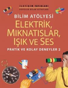 Bilim Atölyesi - Elektrik, Mıknatıslar, Işık ve Ses